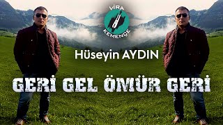 Hüseyin AYDIN Çayan  Geri Gel Ömrüm Geri 2020 [upl. by Nabatse]