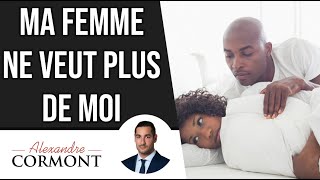 Ma femme ne veut plus de moi  Que faire [upl. by Lanod]