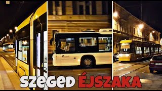 Szeged ÉJSZAKAI KÖZLEKEDÉSE Villamosok trolik és buszok [upl. by Hein]