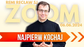 Najpierw kochaj  Remi Recław SJ  Zoom  0606 [upl. by Taddeusz]