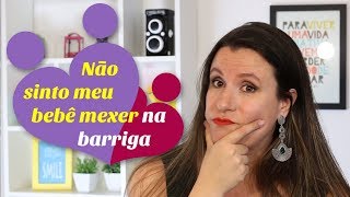 Não sinto meu bebê mexer na barriga [upl. by Mateo]