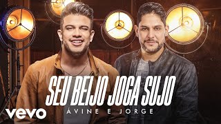 Avine Vinny  Seu Beijo Joga Sujo ft Jorge [upl. by Led]