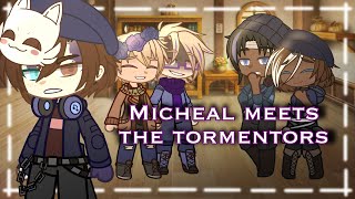 Micheal meets the Tormentors  Tormentor Reunion Part 1  AU [upl. by Annayar]