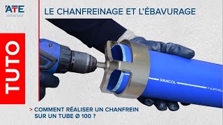 ATE  TUTO1  Chanfreiner et ébavurer un tube diamètre 100 [upl. by Kienan]