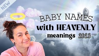 50 BABY NAMES WITH HEAVENLY MEANINGS 2023  Unique Names For Boys amp Girls  Christian Biblical etc [upl. by Karee246]