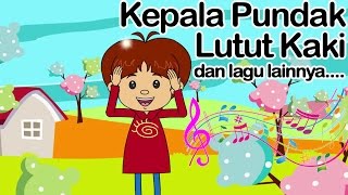 Kepala Pundak Lutut Kaki dan lagu lainnya  Lagu Anak Indonesia [upl. by Atenik303]