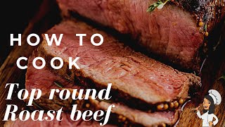 HOW TO COOK A TOP ROUND ROAST BEEF  easy roast beef recipe [upl. by Lertnom]