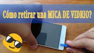 Tutorial Retirar la mica de Vidrio Templado [upl. by Daphene]