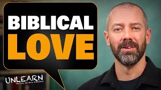 What does the Bible say about Love  UNLEARN the lies [upl. by Narik537]