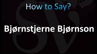 How to Pronounce Bjornstjerne Bjornson CORRECTLY [upl. by Beaumont978]