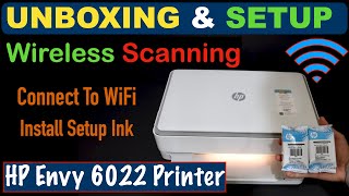 HP Envy 6022 Unboxing Wireless SetUp amp Scanning Install Setup Ink Connect To WiFi [upl. by Sillihp731]