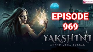 Yakshini Episode 969  Yakshini today episode  Yakshini 967968  Yakshini pocket fm story [upl. by Tutankhamen]