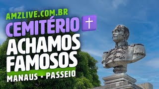 Achamos famosos no Cemitério de Manaus ✝️ AmzLive [upl. by Wiley]