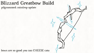 Blizzard Greatbow Build pilgrammed raindrop update [upl. by Towill513]