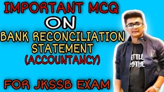 Important MCQ for BANK RECONCILIATION STATEMENT  ACCOUNTANCYJKSSB FINANCE ACCOUNT ASSISTANT EXAM [upl. by Sayer]