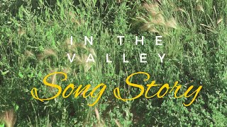 quotIn The Valleyquot Song Story [upl. by Notserk932]