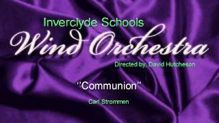 Inverclyde Schools Wind Orchestra Communion Carl Strommen [upl. by Eelyrehc]