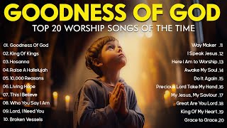 GOODNESS OF GOD  Christian Music Worship Songs With Lyrics Hillsong Playlist  Peaceful Morning [upl. by Oleta356]