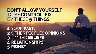 Dont Allow Your Life To Be Controlled By These 5 Things [upl. by Felder]