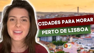 Cidades perto de Lisboa para morar [upl. by Donella]