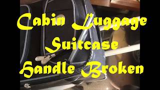 Cabin Luggage Suitcase Handle broken How to repair [upl. by Aifas182]