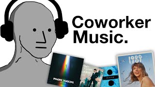 The Coworker Music Epidemic [upl. by Eelydnarb48]