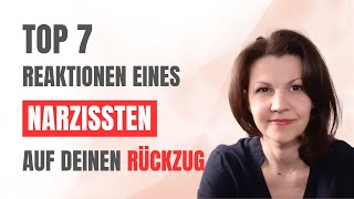 TOP 7 Reaktionen auf deinen Rückzug  Trennung vom Narzissten [upl. by Oniluap]