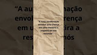 “A auto condenação envolve uma crença em uma mentira a respeito de nós mesmos” [upl. by Sylas965]