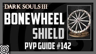 Dark Souls 3  Bonewheel Greatshield  PVP Guide 143 2017 [upl. by Uhayile]