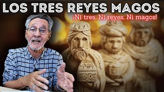 Los tres reyes magos ¡Ni eran tres ni eran reyes ni eran magos [upl. by Hairu]