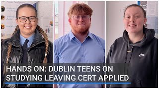 Hands on Dublin teens on studying the Leaving Cert Applied [upl. by Asecnarf]