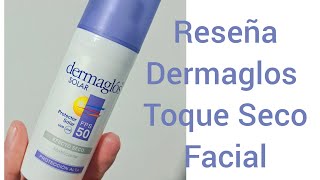 ✅️Reseña Dermaglos Facial Toque seco Fps 50 [upl. by Fiora]