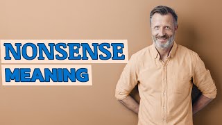 Nonsense  Meaning of nonsense [upl. by Yruoc]