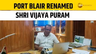 Port Blair Name Change Port Blair Renamed As Sri Vijaya Puram  Zee Business [upl. by Ailecara]