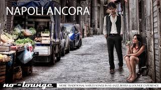 NAPOLI ANCORA by NOLOUNGE  Full Album More Traditional Naples Songs in NuJazz Experience [upl. by Joceline349]