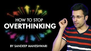 How to Stop Overthinking By Sandeep Maheshwari I Hindi [upl. by Carie]