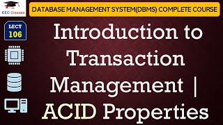 L106 Introduction to Transaction Management  ACID Properties in Database Management SystemDBMS [upl. by Nimrak]