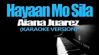 HAYAAN MO SILA  Aiana Juarez KARAOKE VERSION [upl. by Dorn]