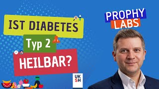 Diabetes Typ 2 I Ist Typ 2 Diabetes durch Ernährung heilbar I Folge 3 I Prophylabs by UKSH [upl. by Hyatt648]