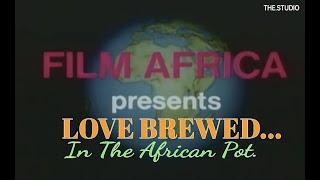 FILM AFRICA  LOVE BREWED IN THE AFRICAN POT 1980 THESTUDIO [upl. by Odlanor]