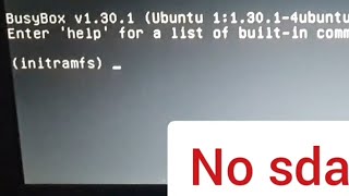 initramfs error ubuntu 2004  no sda name [upl. by Nomal]