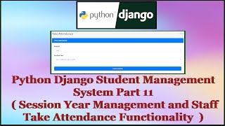 Python Django Student Management System Part 11  Session Year and Staff Take Attendance [upl. by Aurie]