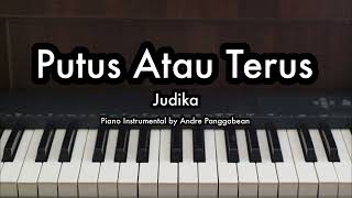 Putus Atau Terus  Judika  Piano Karaoke by Andre Panggabean [upl. by Ymer603]