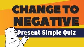 Present Simple Quiz Change to the Negative Form [upl. by Oriane]