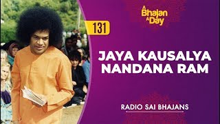 131  Jaya Kausalya Nandana Ram  Radio Sai Bhajans [upl. by Eellac]