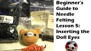 Beginners Guide to Needle Felting Lesson 5 How to insert doll eyes [upl. by Itch]