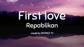 quotFirst lovequot  repablikan Lyrics video [upl. by Vas253]