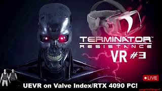 Pt3 Terminator Resistance in VR Inside a Game on the UEVR Mod  Valve IndexRTX 4090 PC Live [upl. by Sitarski]