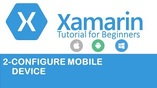 Xamarin Forms 2 How to Configure your Mobile Device [upl. by Wini]