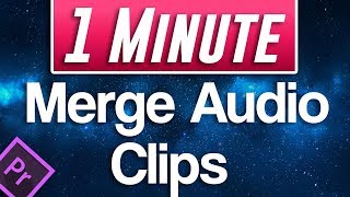 Premiere Pro CC  How to Merge Audio Clips Together [upl. by Denise307]